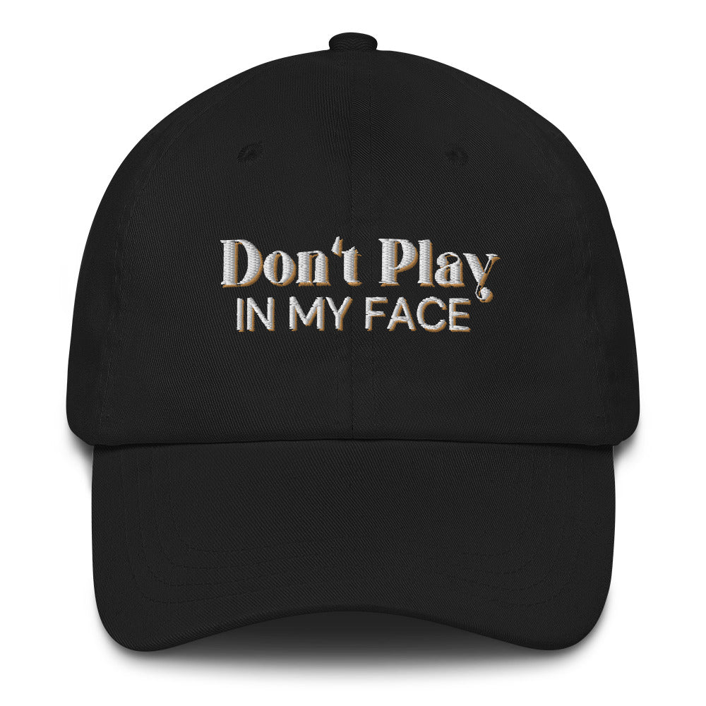 Don't Play With It Hat